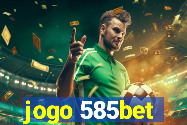 jogo 585bet